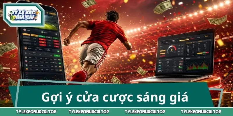Gợi ý cửa cược sáng giá