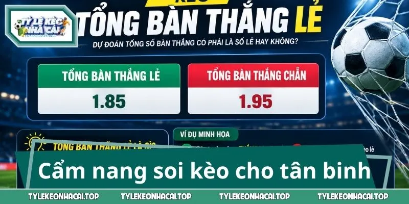Cẩm nang soi kèo cho tân binh
